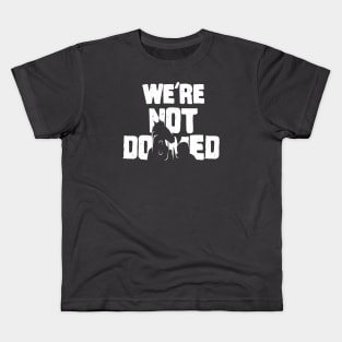 We're Not Doomed Kids T-Shirt